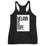 Melanin Is Dope Women's Racerback Tank - WeAre2100 Apparel