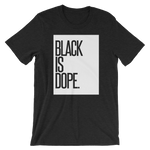 BLACK IS DOPE. Short-Sleeve Unisex T-Shirt - WeAre2100 Apparel