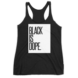 BLACK IS DOPE. Women's Racerback Tank - WeAre2100 Apparel